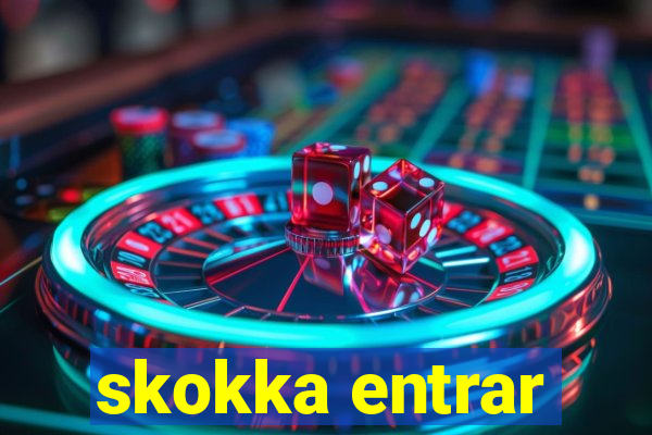 skokka entrar